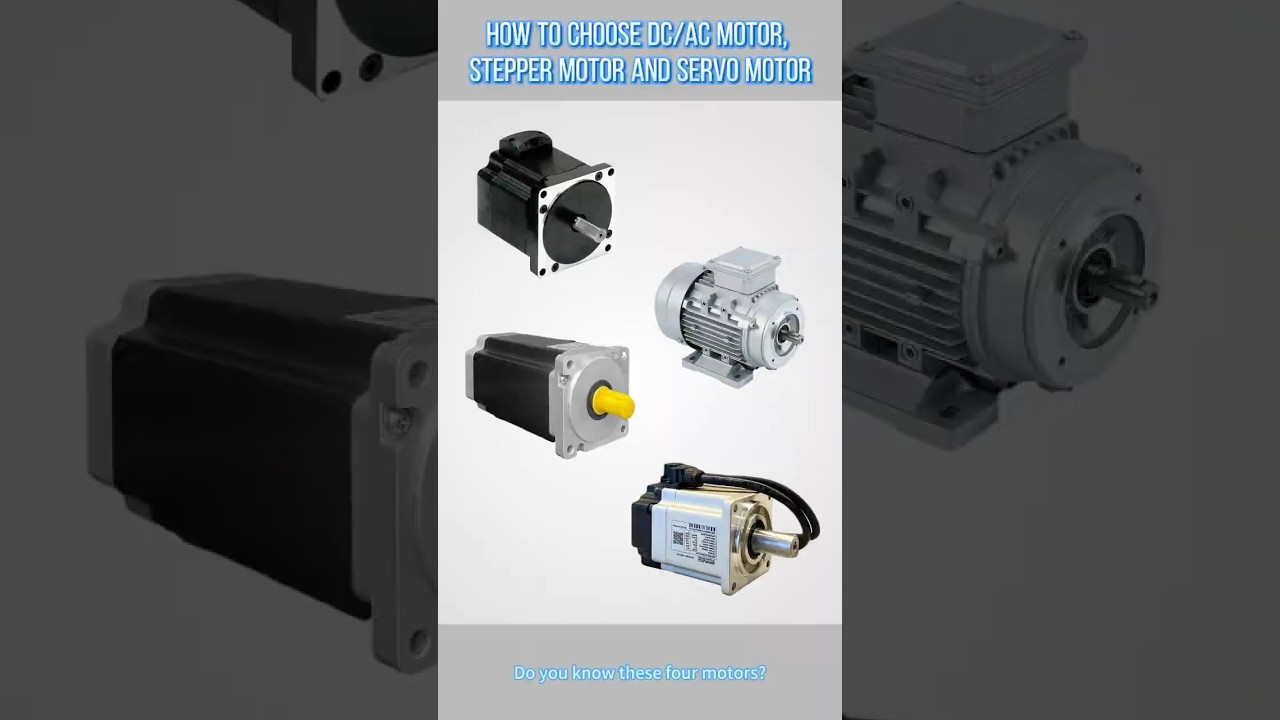 DC Motor vs AC Motor vs Stepper Motor vs Servo Motor: Do you know the differences?