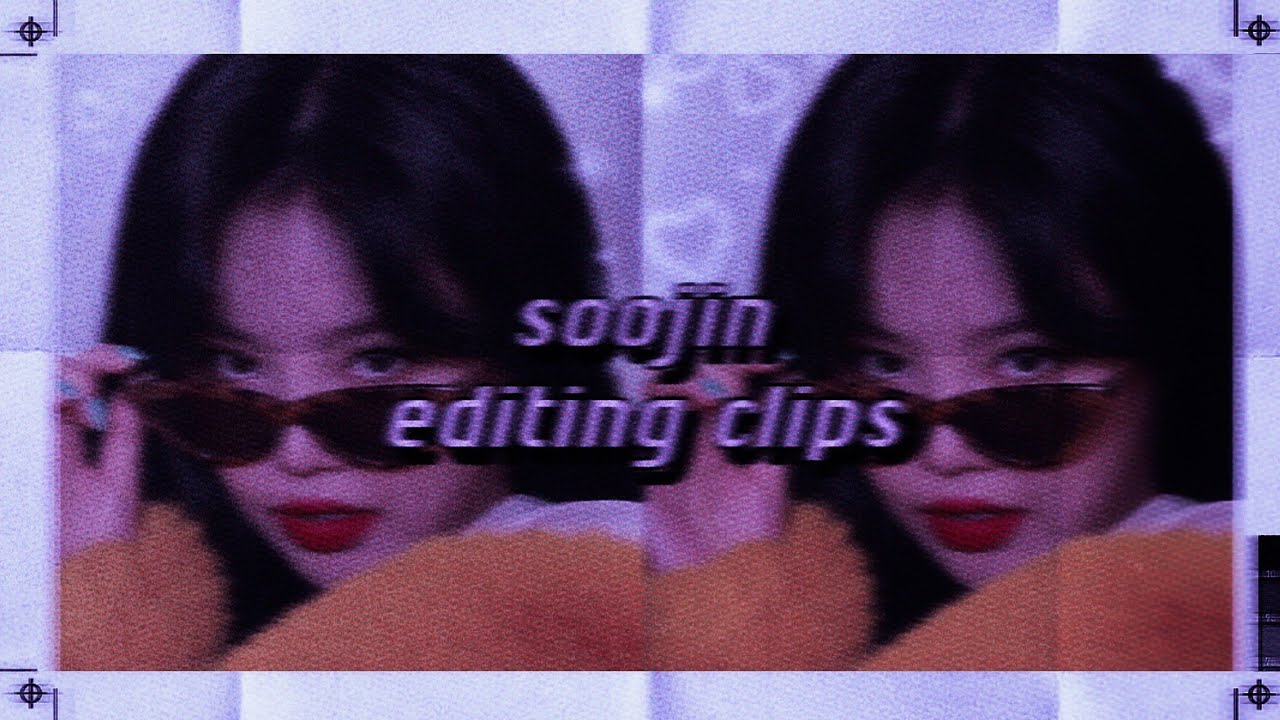 ،  ＃ ﹕soojin editing clips ִֶָ   シ
