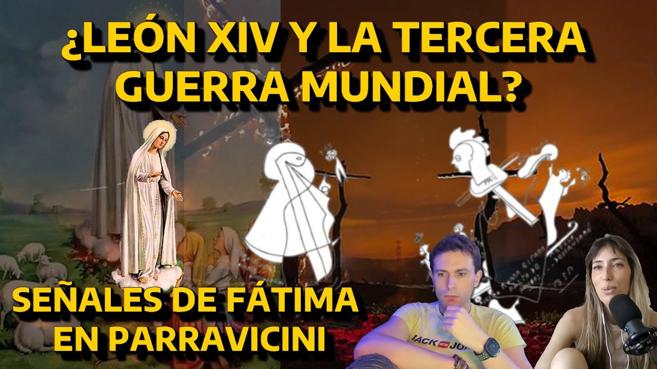 ¿Tercera Guerra Mundial? Parravicini, Fátima y Malaquías apuntan al papa León XIV y la amenaza rusa
