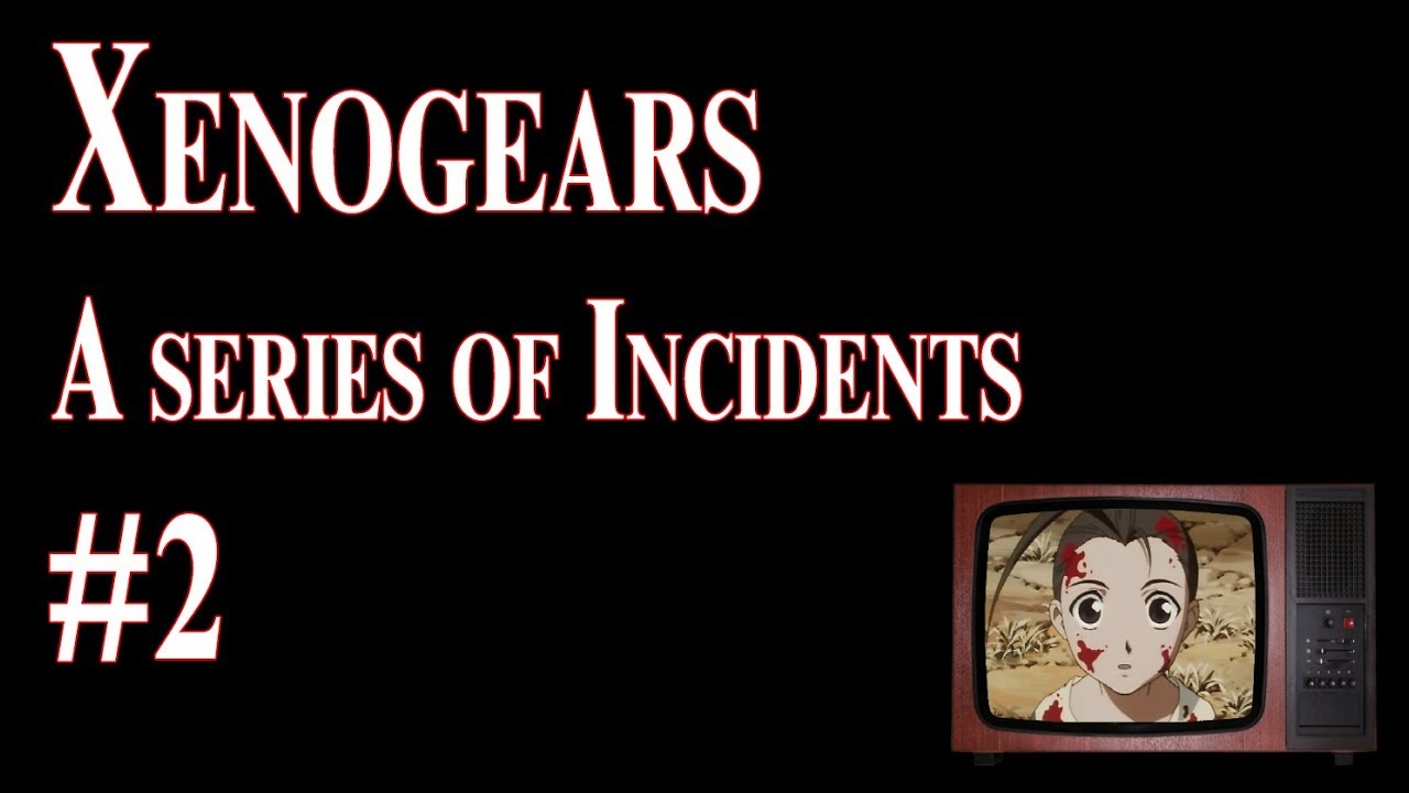 Xenogears: A Series of Incidents // 2