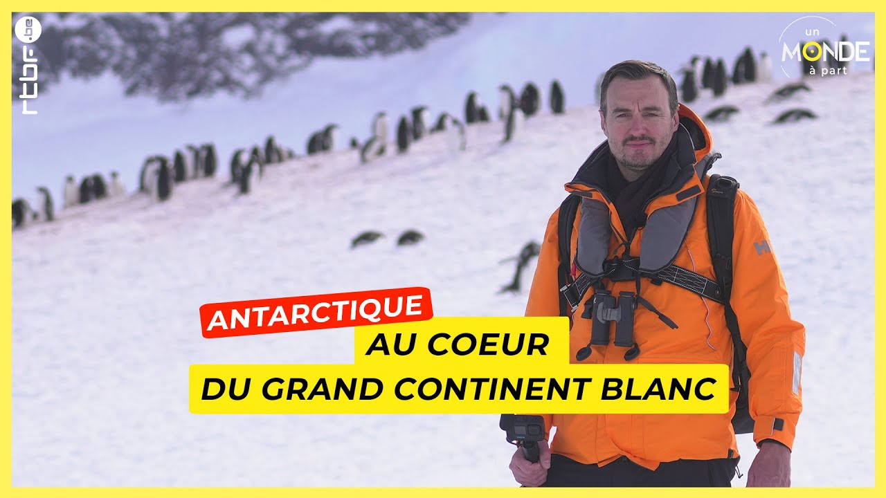 Antarctique : au coeur du grand continent blanc - Un Monde &agrave; part