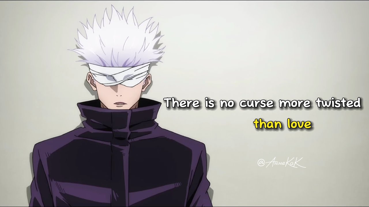 THERE IS NO CURSE MORE TWISTED THAN LOVE - GOJO SATORU | JUJUTSU KAISEN | 