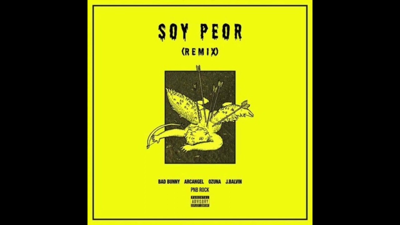 Soy Peor (Full Remix) (Trap 2017) &ndash; Bad Bunny Ft. Ozuna, J Balvin, Arcangel