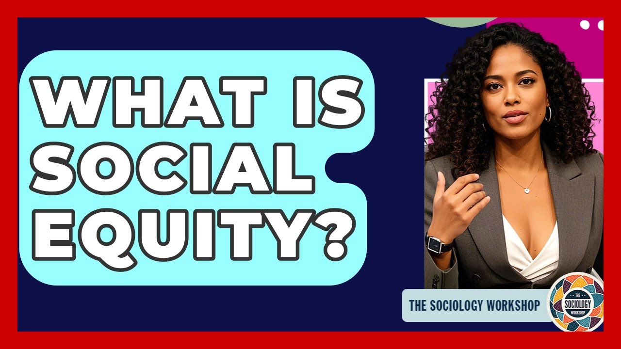 What Is Social Equity? - The Sociology Workshop