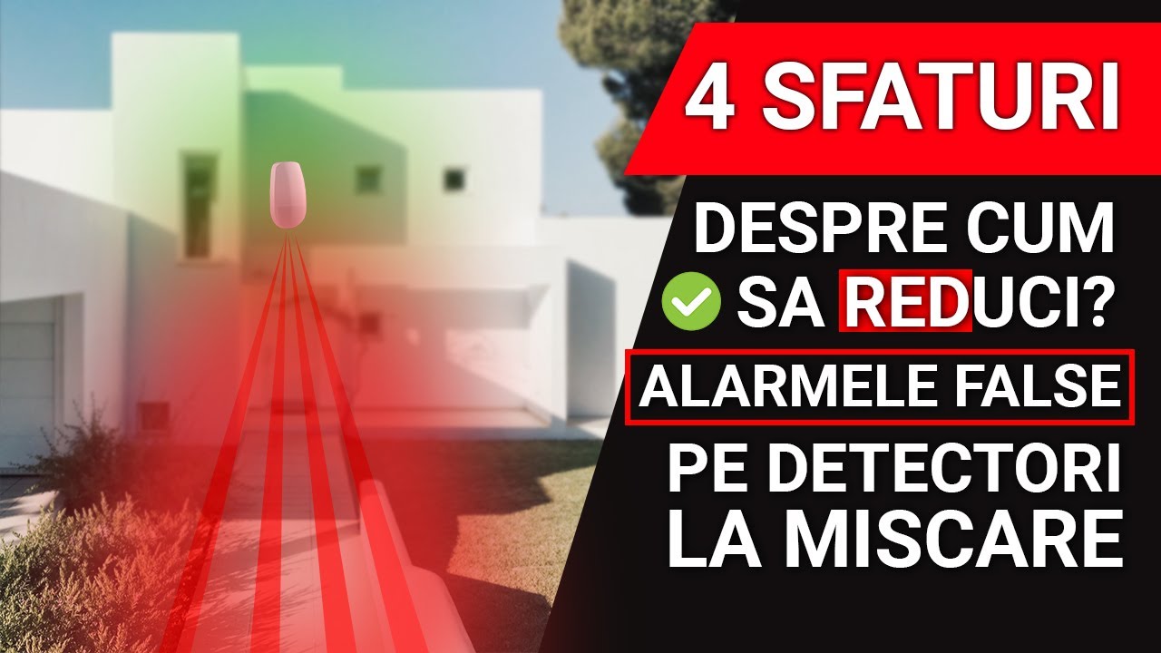4 sfaturi pentru a REDUCE ALARMELE FALSE PE DETECTORII DE MISCARE WIRELESS