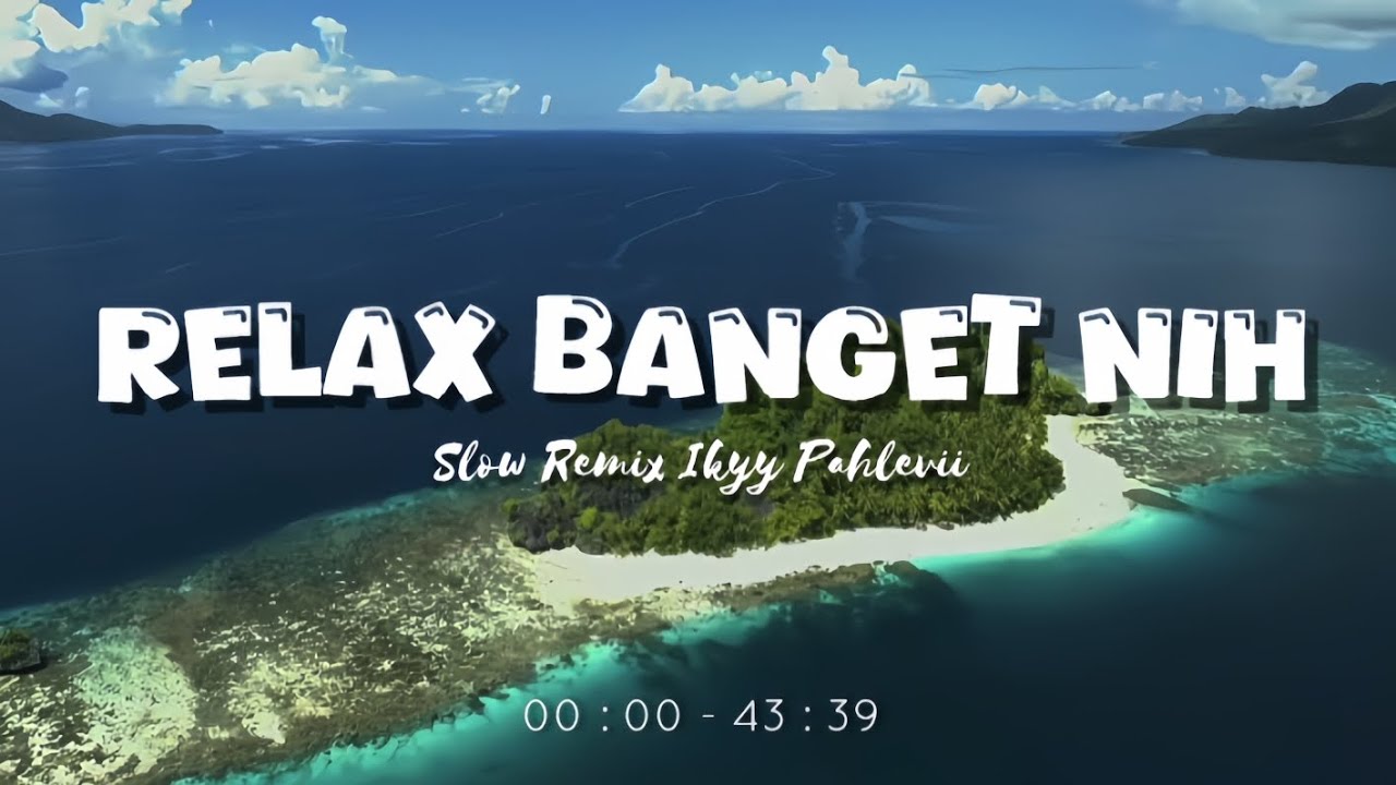 Relax Banget Nih🍃  [Playlist Candu] - Slow Remix Relaxing Vibes [ Ikyy Pahlevii Mix Tape ] 🎶🎧