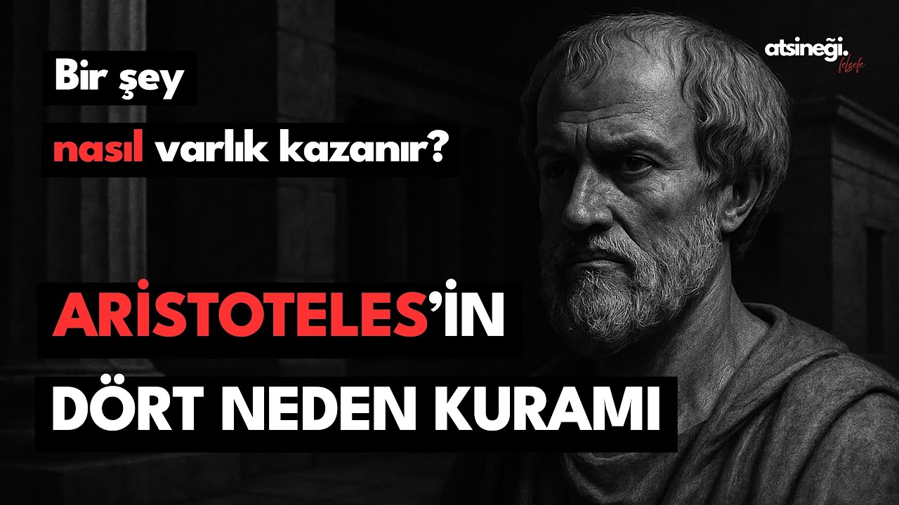 Aristoteles'in Dört Neden Kuramı!