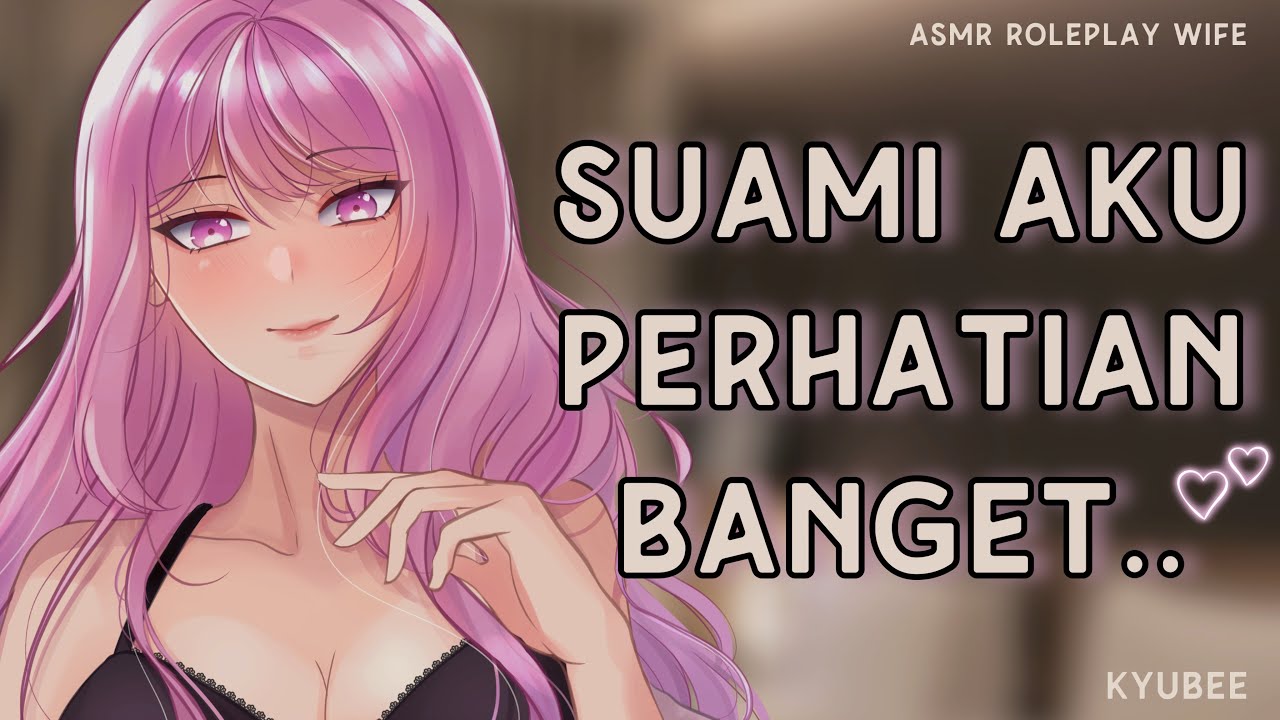Suami ku Perhatian Banget.. | Asmr Roleplay Wife | Asmr Istri | Voice Roleplay Indonesia