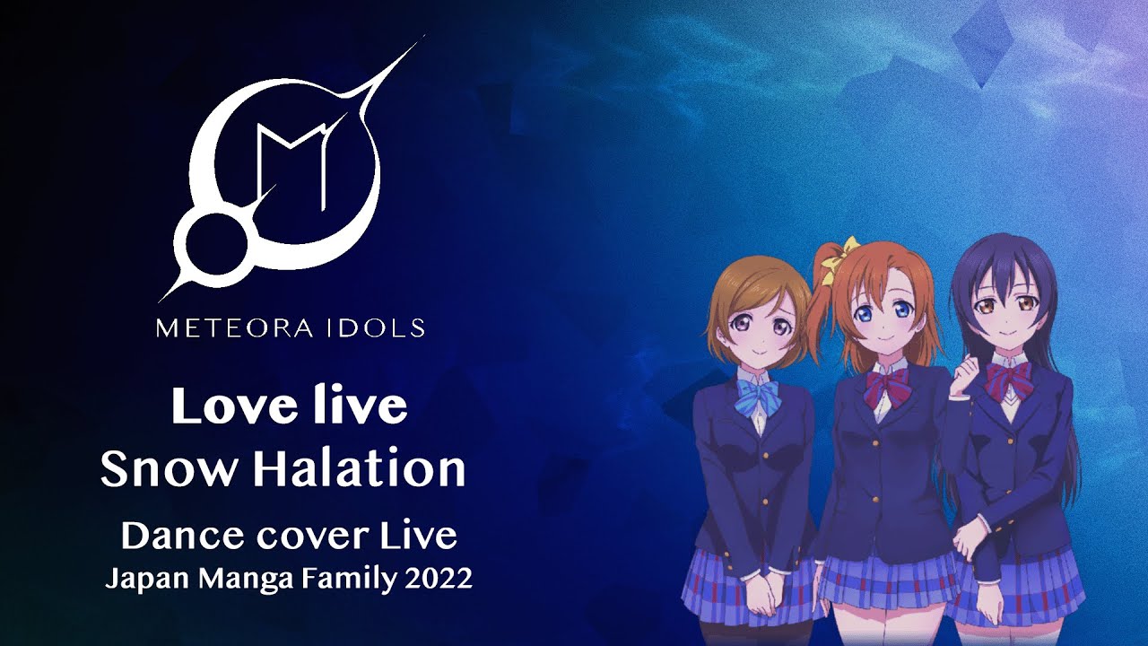 【METEORA IDOLS】 ✨ Dance cover ✨「Snow Halation」|  &micro;'s Love Live | Japan manga family 2022 | Live