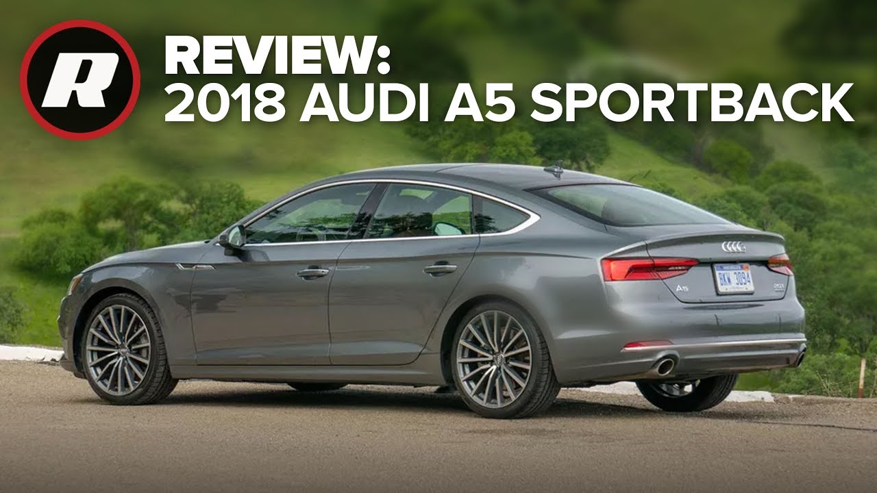 Audi A5 Sportback 2018 года: форма сочетается с функциональностью и долей веселья