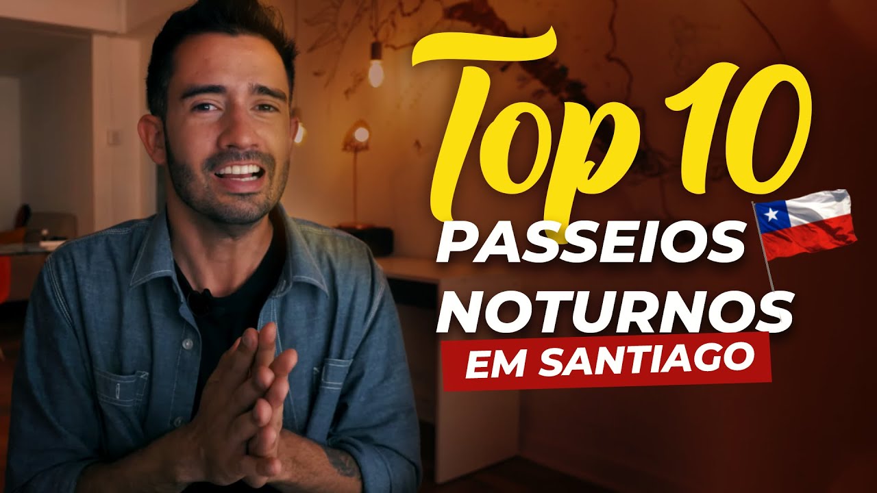 As 10 Melhores Atrações Noturnas de Santiago - O Que Fazer em Santiago - Pontos Turísticos