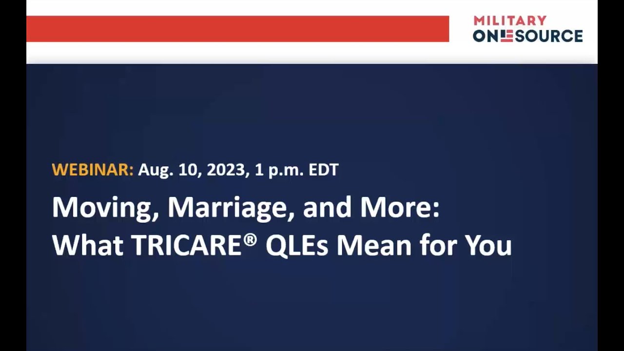 Moving, Marriage and More: What TRICARE QLEs Mean for You Webinar
