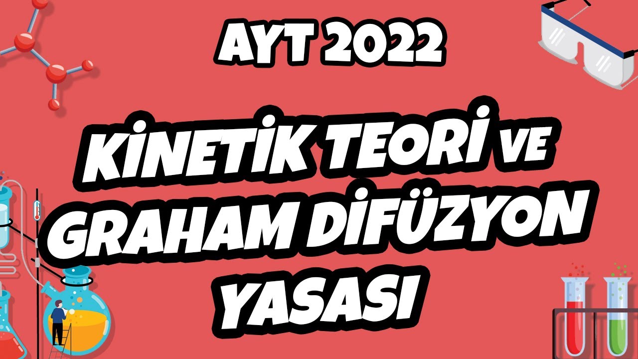 Kinetik Teori ve Graham Difüzyon Yasası | AYT Kimya 2022 #hedefekoş