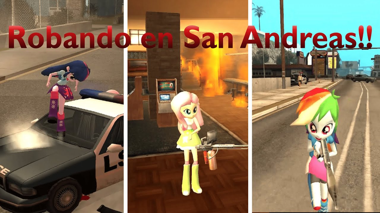 Las Equestria Girls se vuelven delicuentes | Gta San Andreas Loquendo