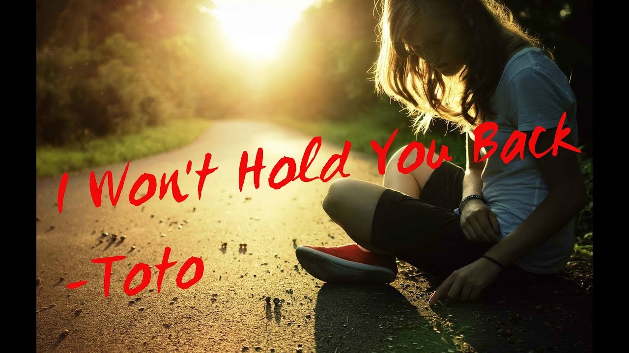 I Won't Hold You Back - Toto