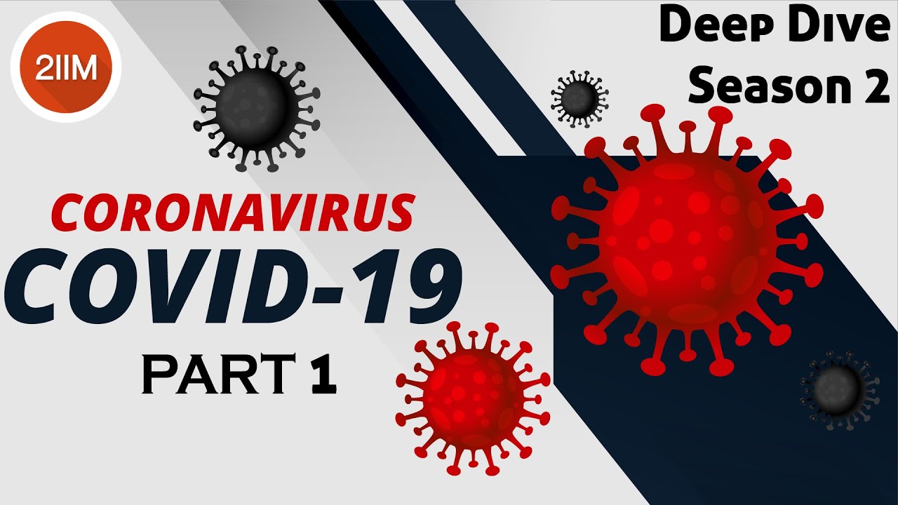 COVID-19 - Part 1 | Deep Dive Season 2 | Current Affairs | IIM Interview Prep | GDPI Prep | 2IIM CAT