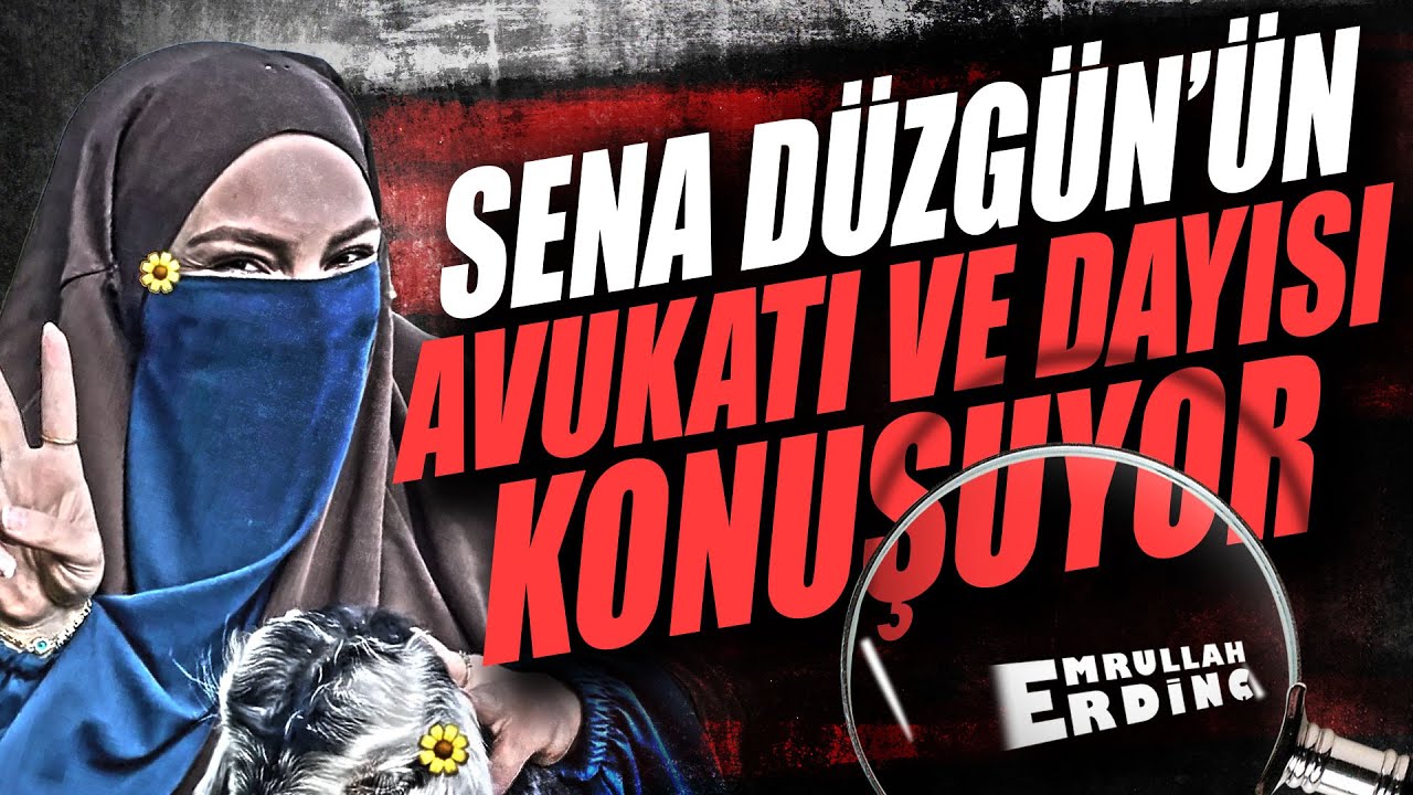 SENA DÜZGÜN'ÜN AVUKATI VE DAYISI KONUŞUYOR