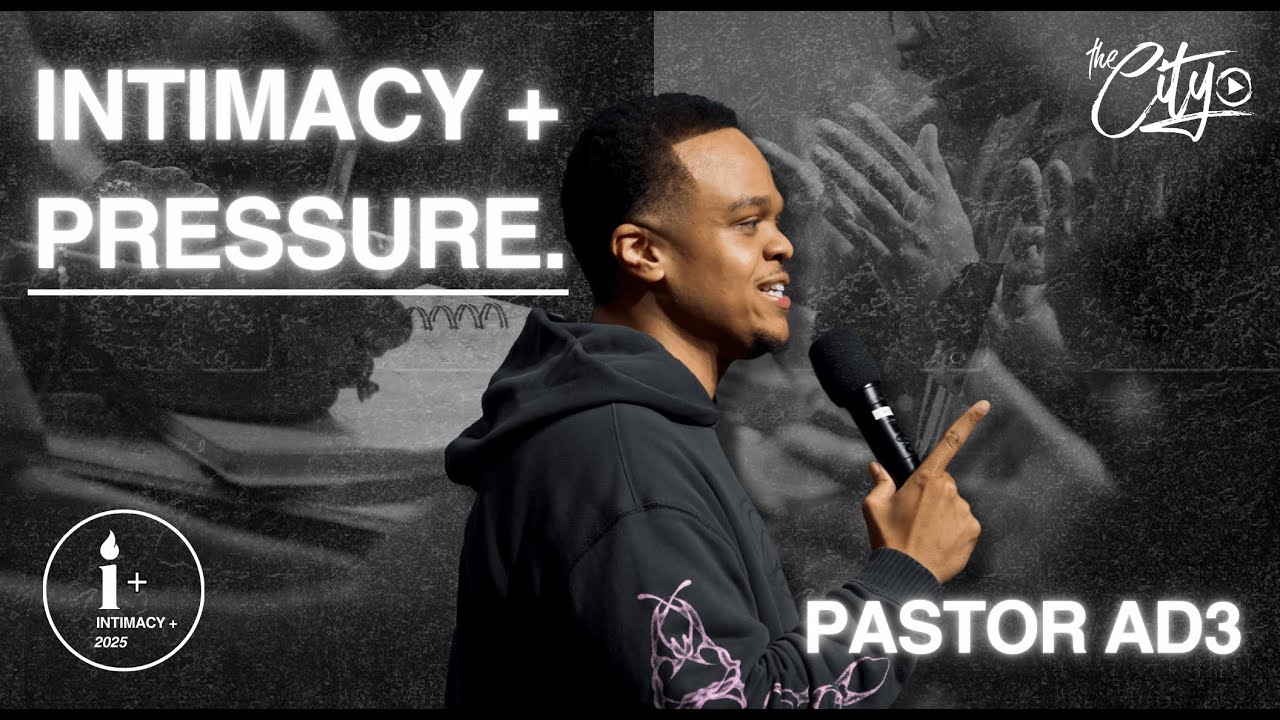 INTIMACY + PRESSURE | PASTOR AD3 | INTIMACY +
