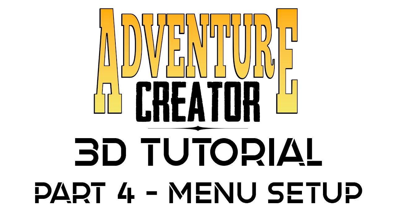 Adventure Creator 3D Tutorial Part 4 - Basic Menu Setup
