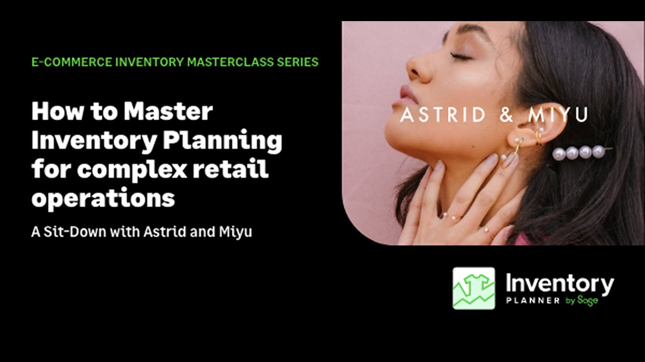 How to Master Inventory Planning for complex retail operations with Astrid & Miyu