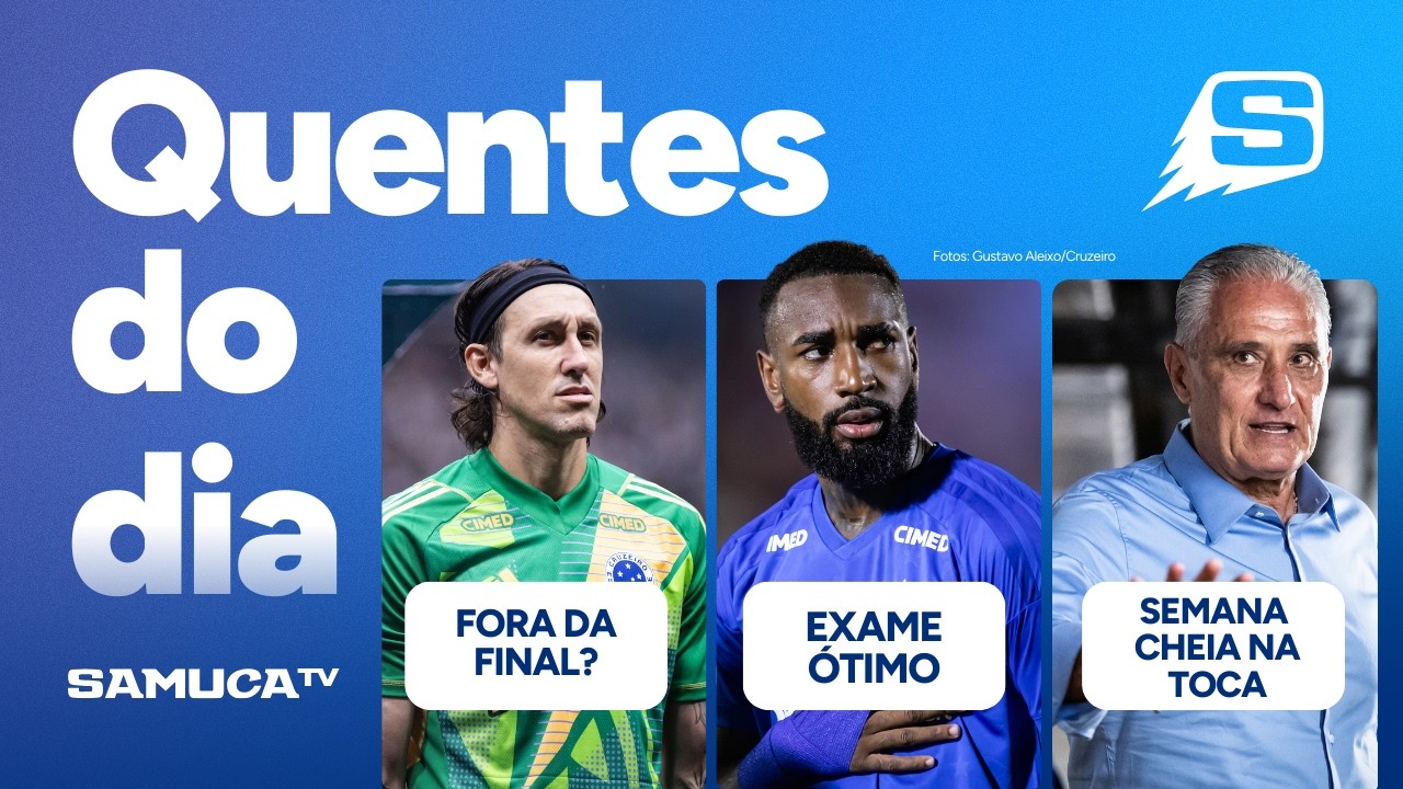 CÁSSIO FORA DO CLÁSSICO? GERSON LIBERADO NO CRUZEIRO | QUENTES DO DIA