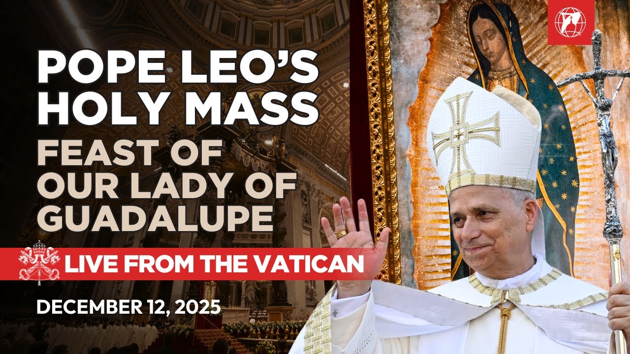 LIVE from the Vatican | Holy Mass presided by Pope Leo XIV on the Memorial of Our Lady of Guadalupe
