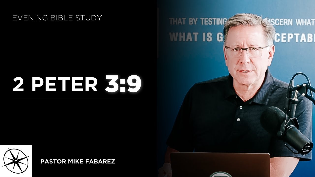 2 Peter 3:9 | Evening Bible Study | Pastor Mike Fabarez