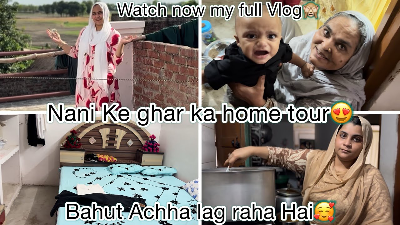Nani Ke ghar ka home tour😍| bahut Achha Lag raha Hai🤩| watch now my full Vlog🙈￼￼