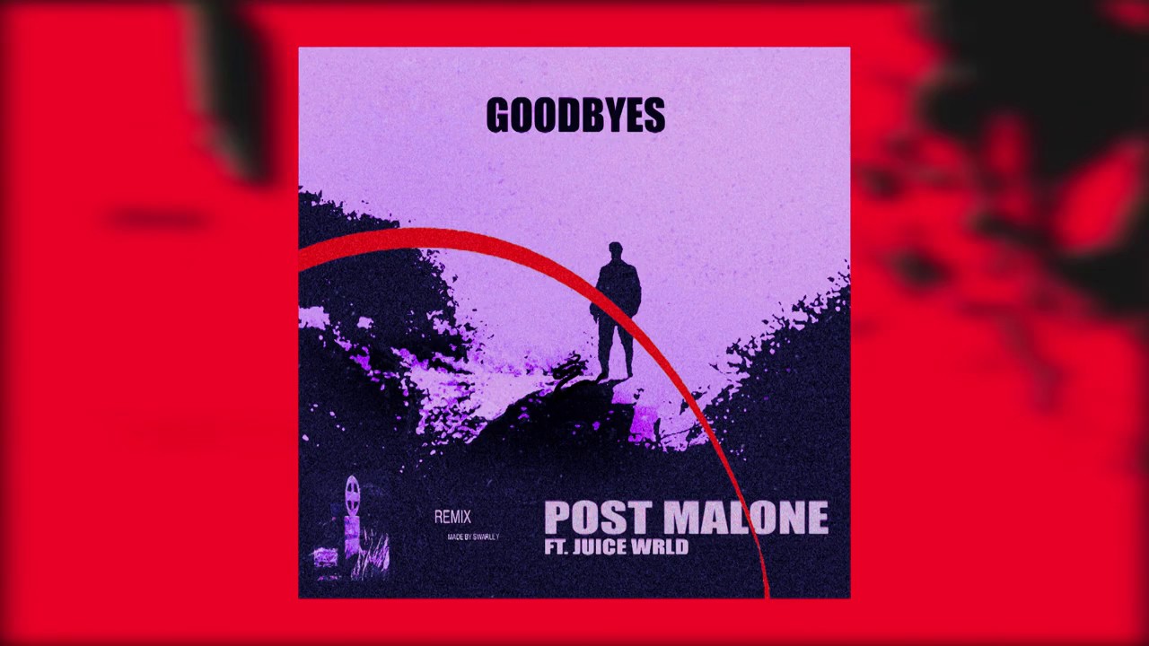 Post Malone - Goodbyes ft. Juice WRLD (Remix)