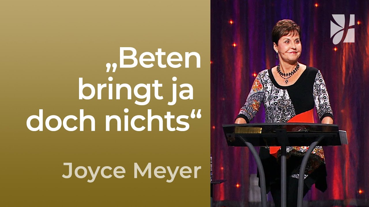 Zuversichtlich beten: Gott gibt dir, was DU brauchst 🙌 – Joyce Meyer – Gedanken und Worte lenken