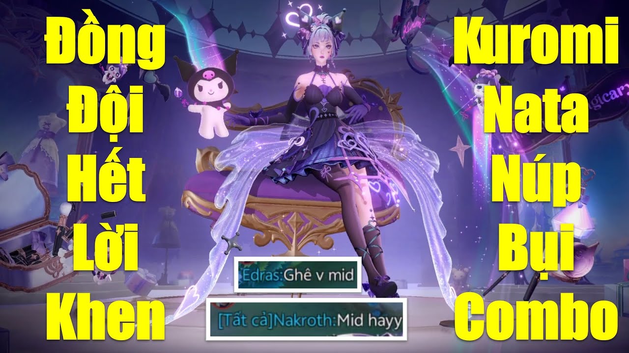 Đồng đội hết lời khen hay Kuromi Natalya núp bụi combo siêu mạnh