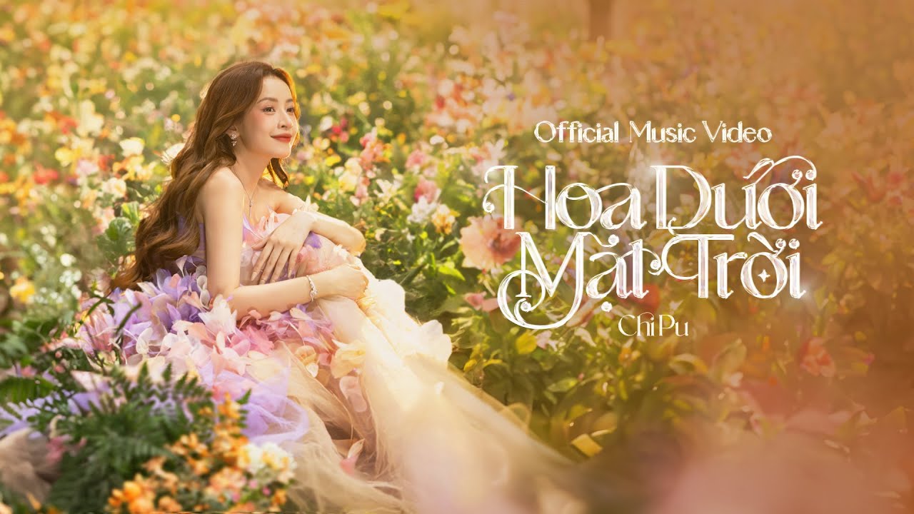 CHI PU (芝芙) | HOA DƯỚI MẶT TRỜI (Official Music Video)