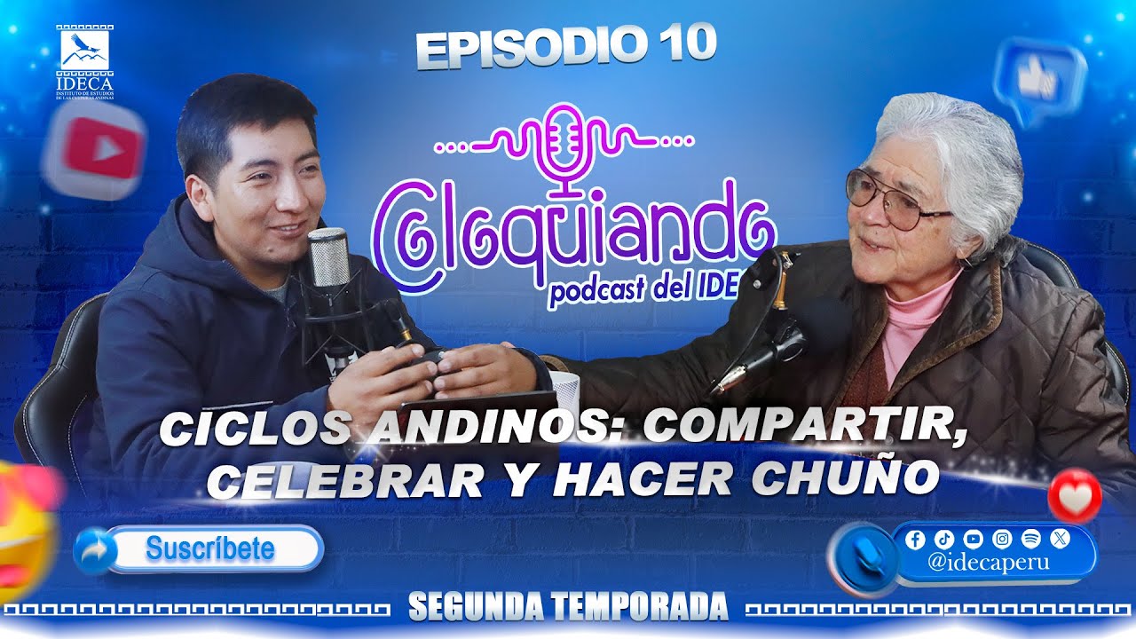 Episodio 10 - Ciclos Andinos: Compartir, celebrar y hacer chuño