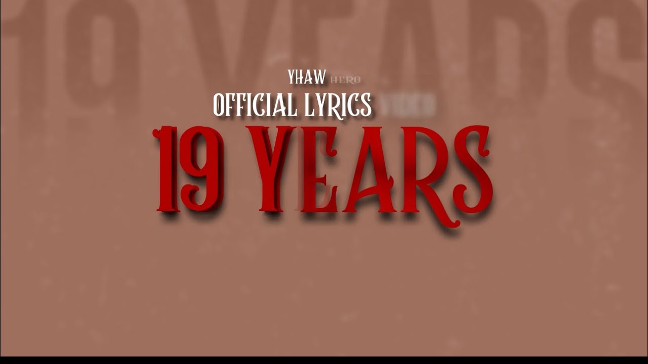 Yhaw Hero - 19 Years Lyric video