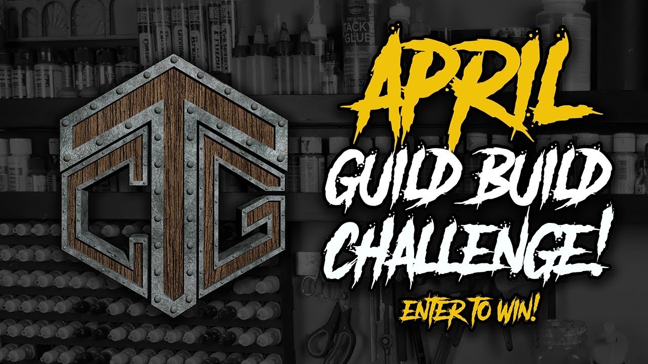 GUILD BUILD LAUNCH APRIL 2019 - TABLETOP CRAFTERS GUILD