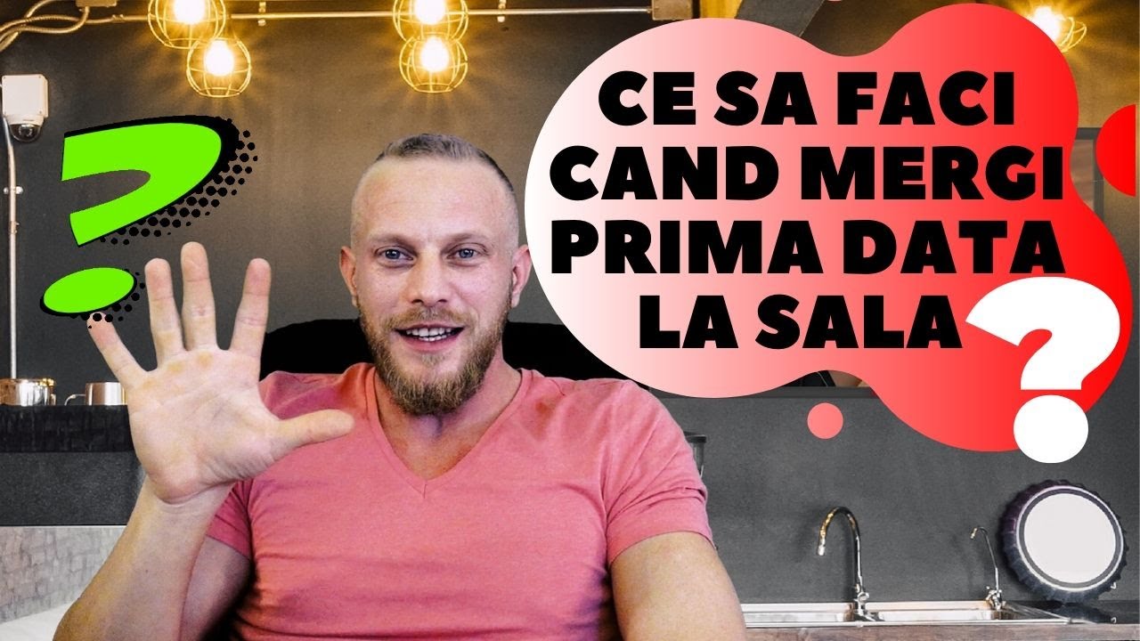 Ce sa faci cand mergi prima data la sala ?!