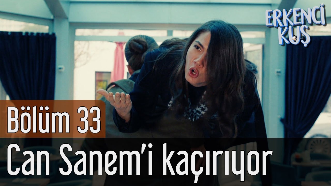 Erkenci Kuş 33. Bölüm - Can Sanem'i Kaçırıyor