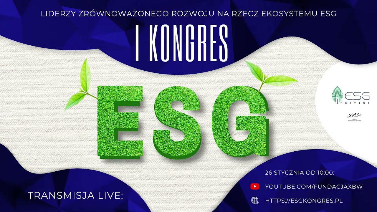 I Kongres ESG - Liderzy zrównoważonego rozwoju na rzecz ekosystemu ESG - transmisja live