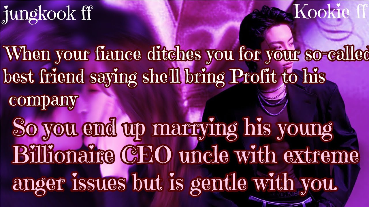 Jungkook ff/ :When your fiance ditches you for your so-called best friend saying she'll bring Profit
