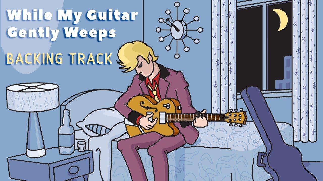 While My Guitar Gently Weeps » Backing Track » The Beatles