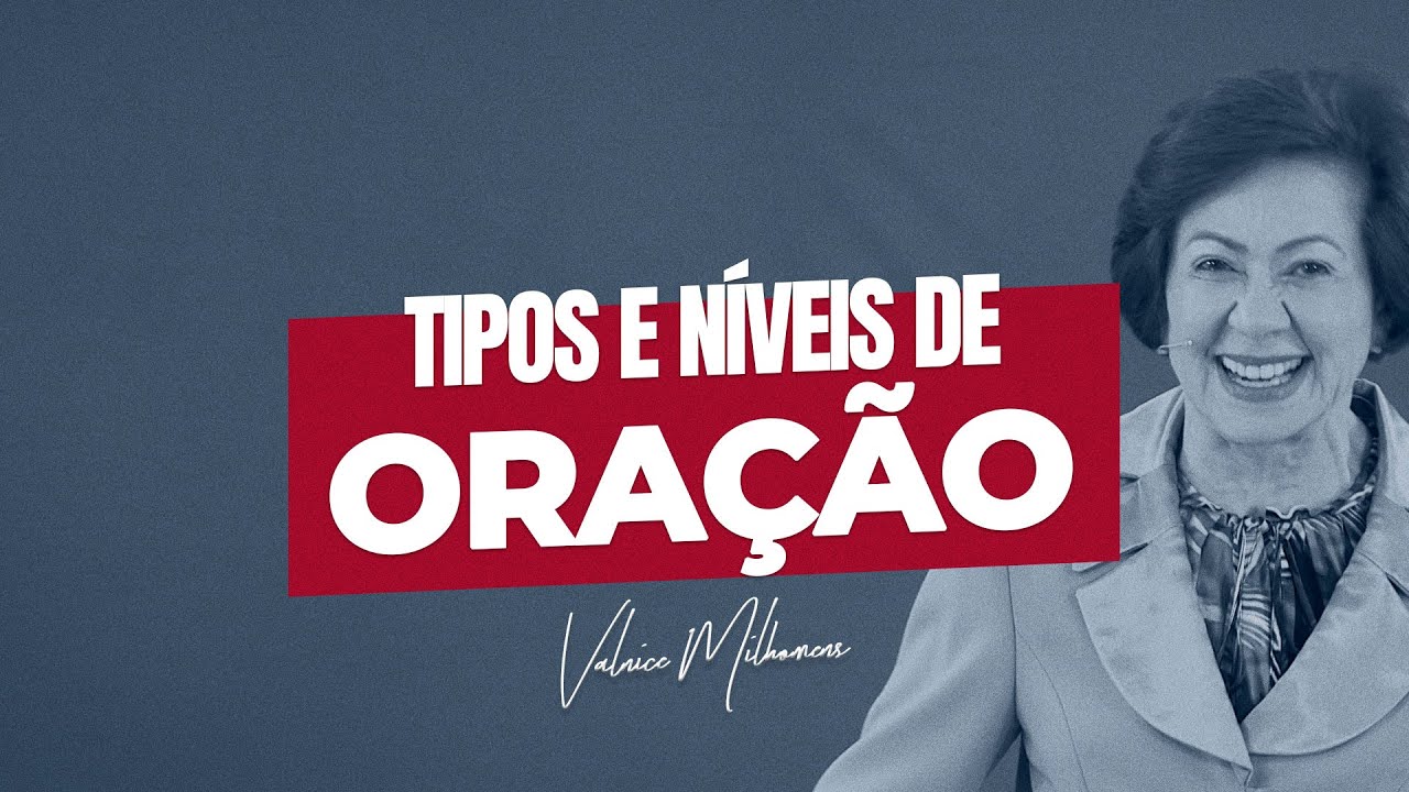 TIPOS DE ORA&Ccedil;&Atilde;O - Valnice Milhomens
