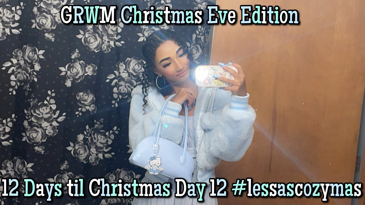 GRWM Christmas Eve Edition 12 Days til Christmas Day 12 #lessascozymas