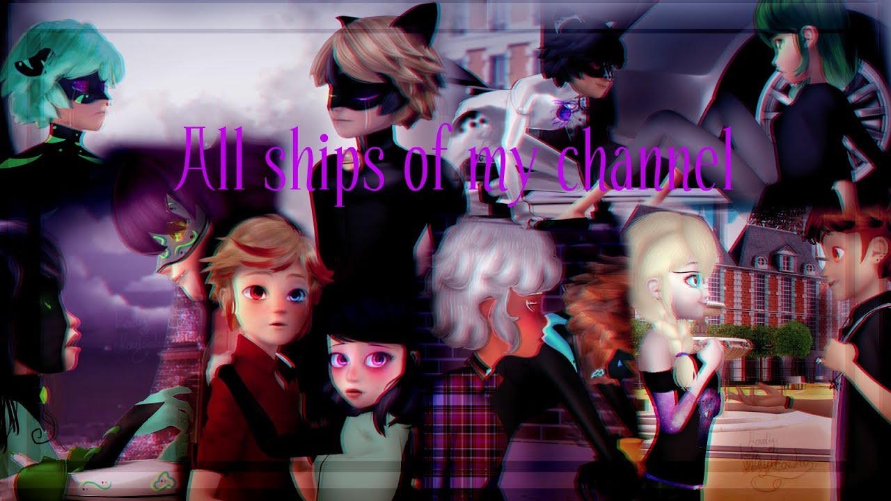 Miraculous Ladybug-【SpeedEdit】: All ships of my channel | Original edit :3