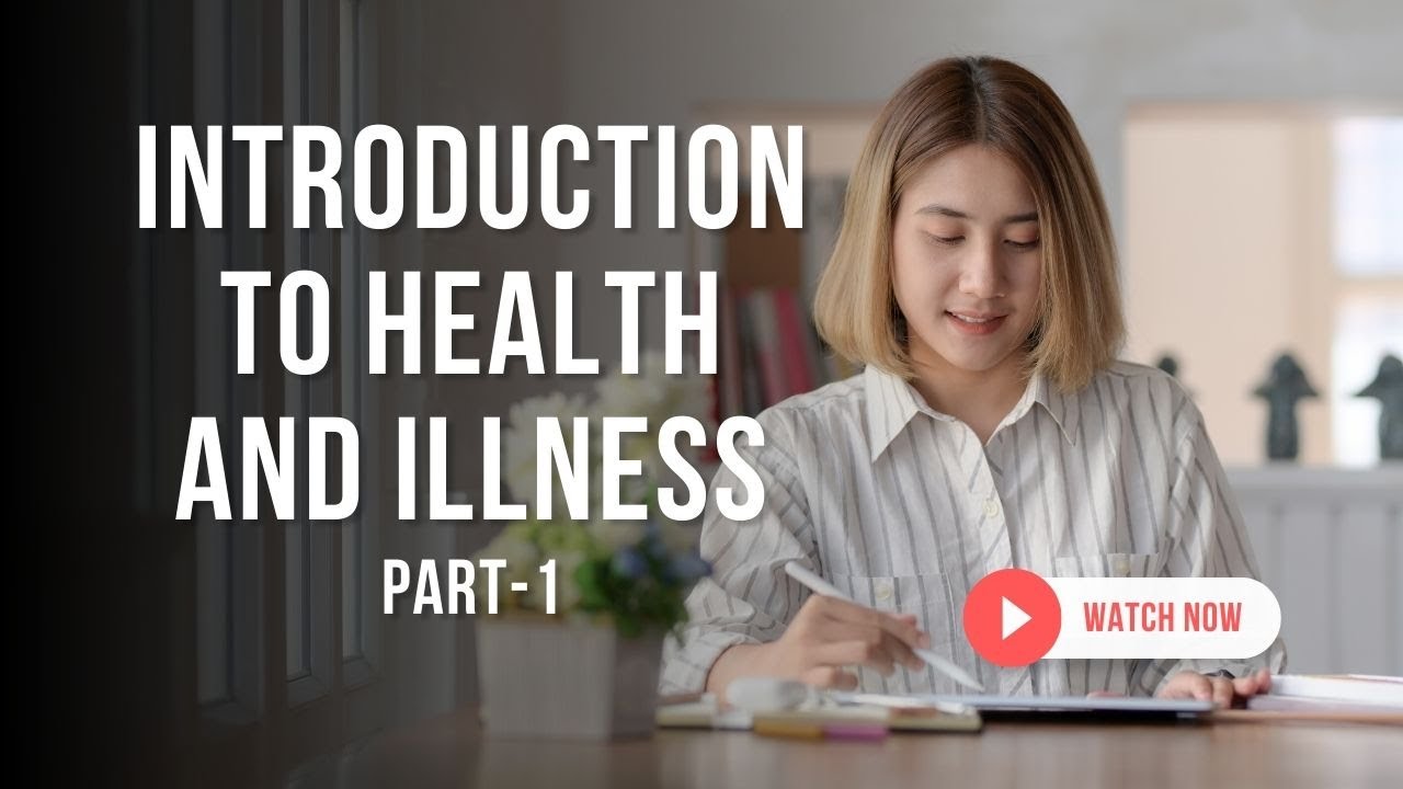 Introduction to Health and Illness - Part 1
