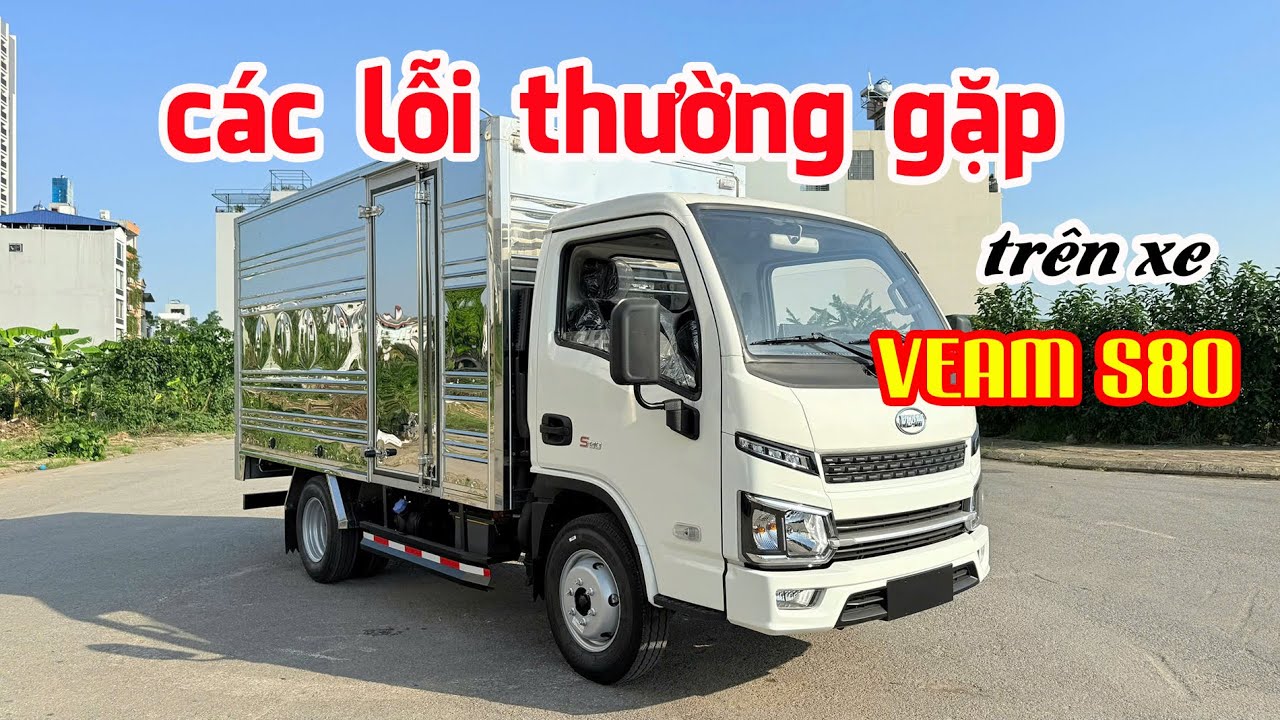 Các lỗi thường gặp trên xe tải Veam S80 và cách khắc phục