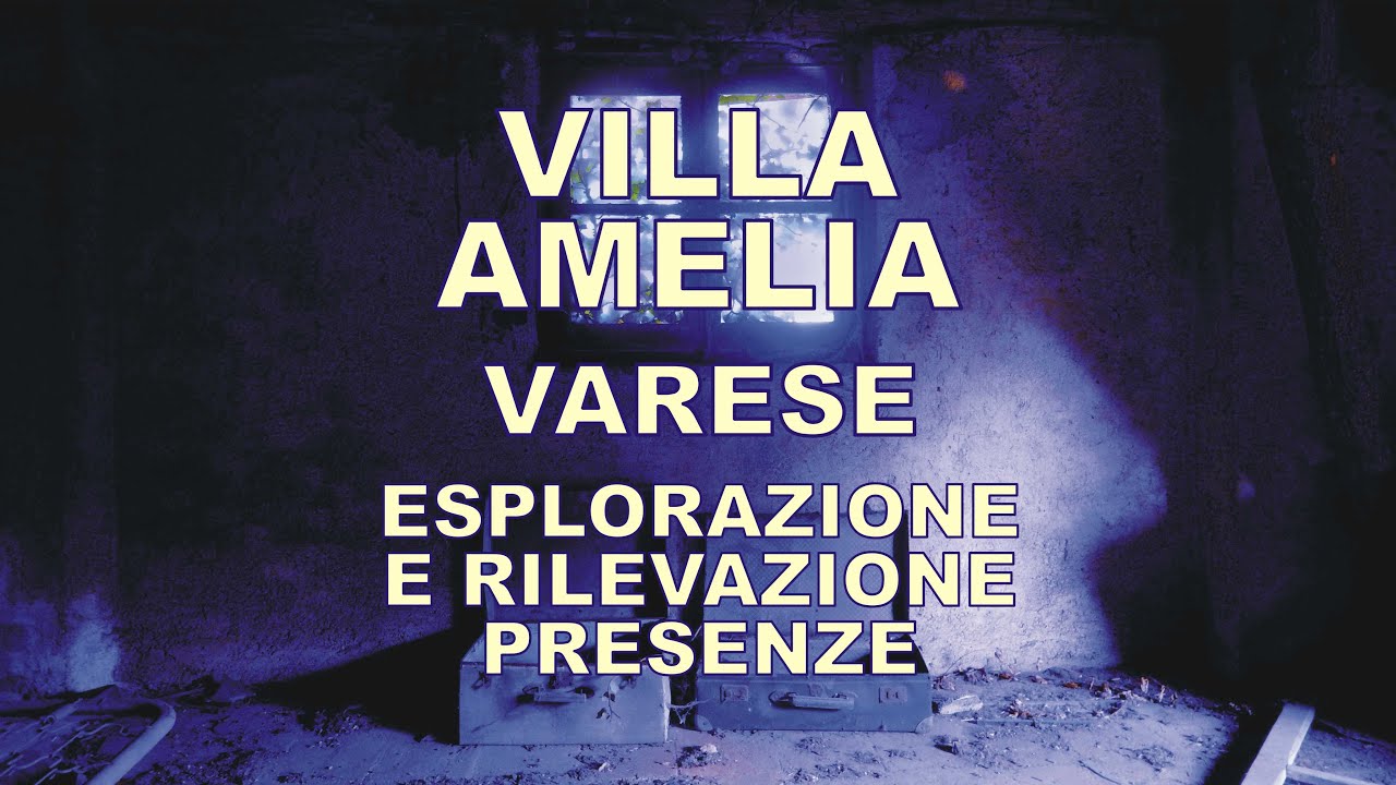 Villa Amelia - Varese - esplorazione e rilevazione presenze