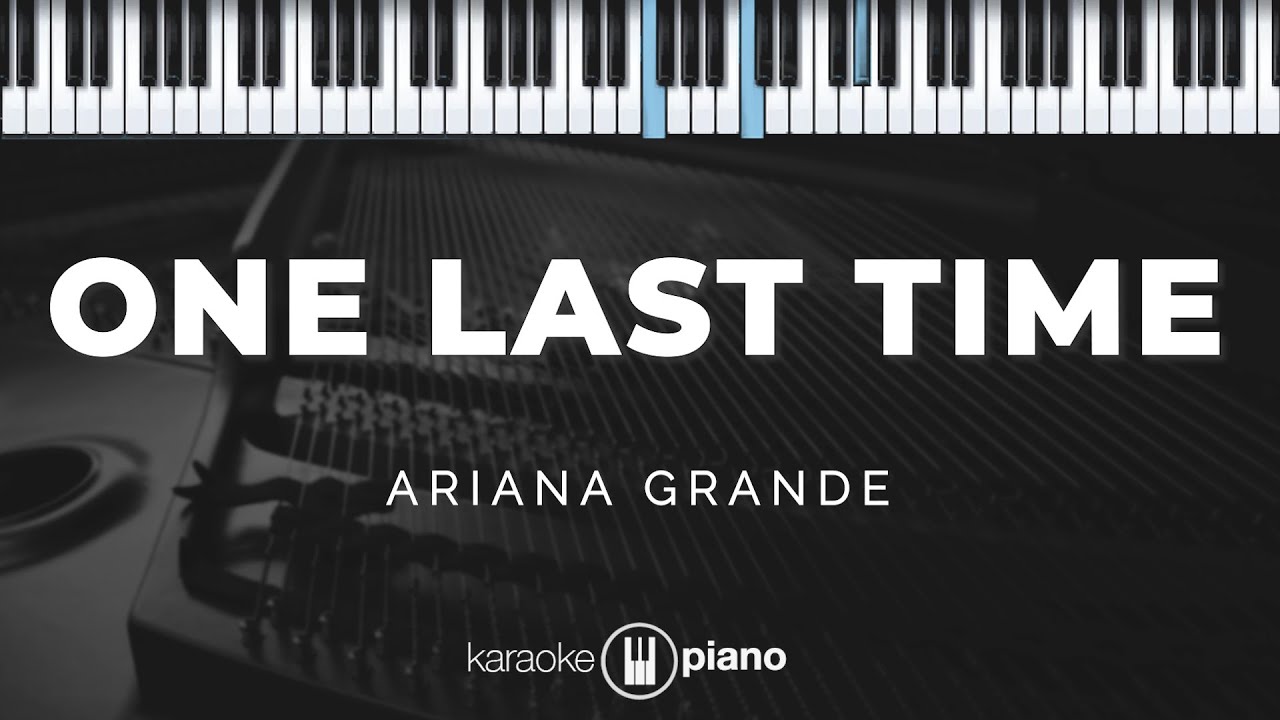 One Last Time - Ariana Grande | KARAOKE PIANO