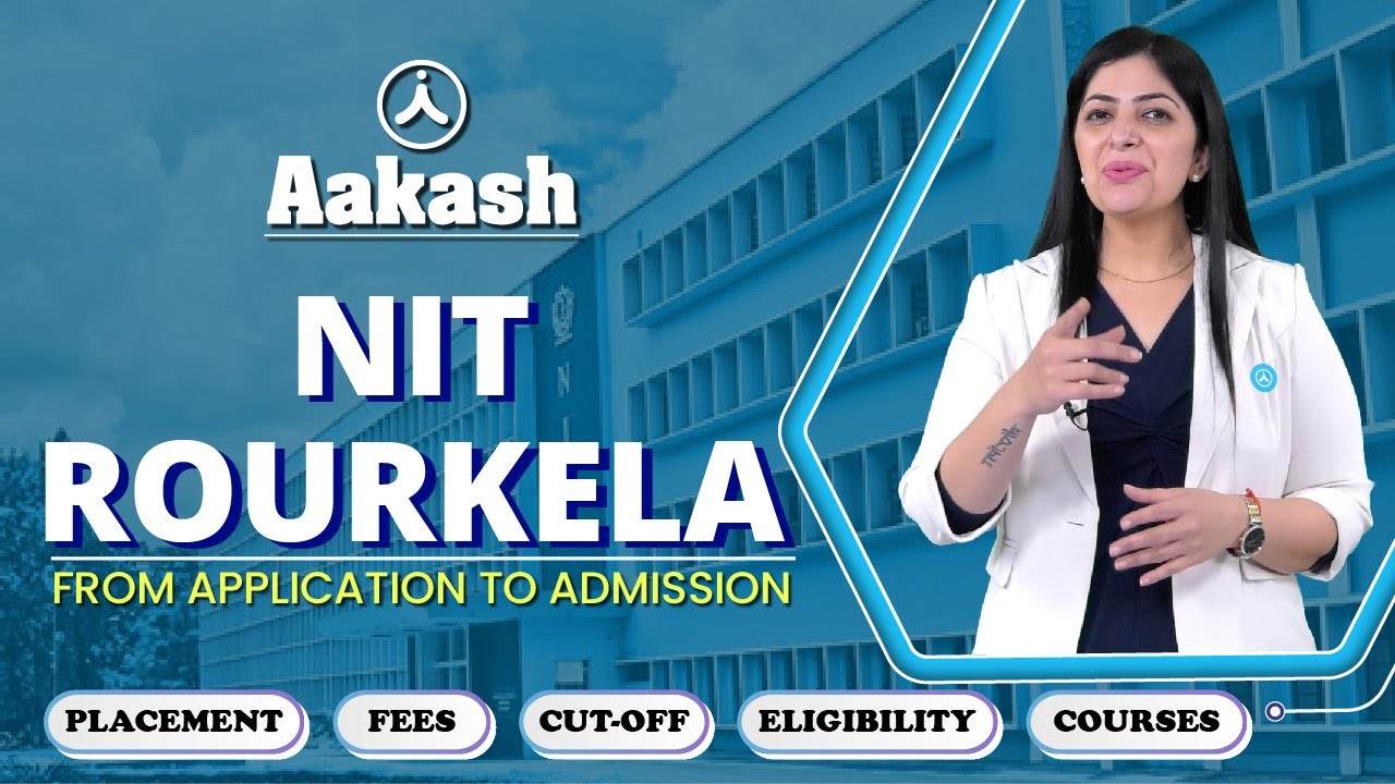 Inside NIT Rourkela: Campus Facilities, Placements, and More | Institute Review Series by Aakash