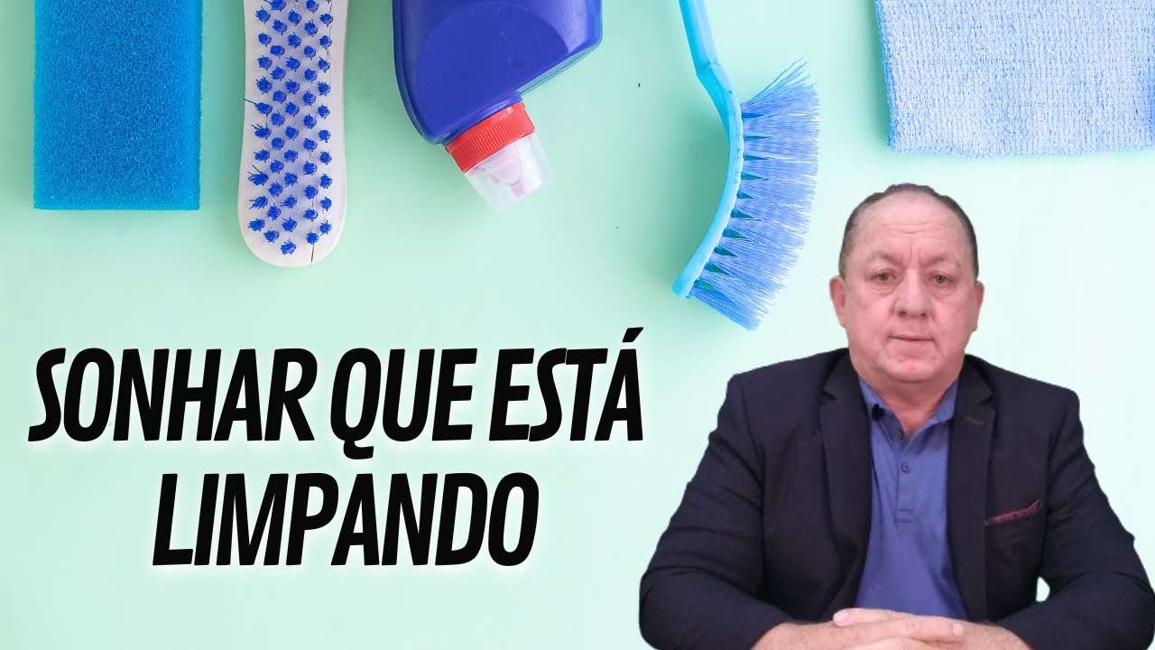 O QUE SIGNIFICA SONHAR QUE ESTÁ LIMPANDO