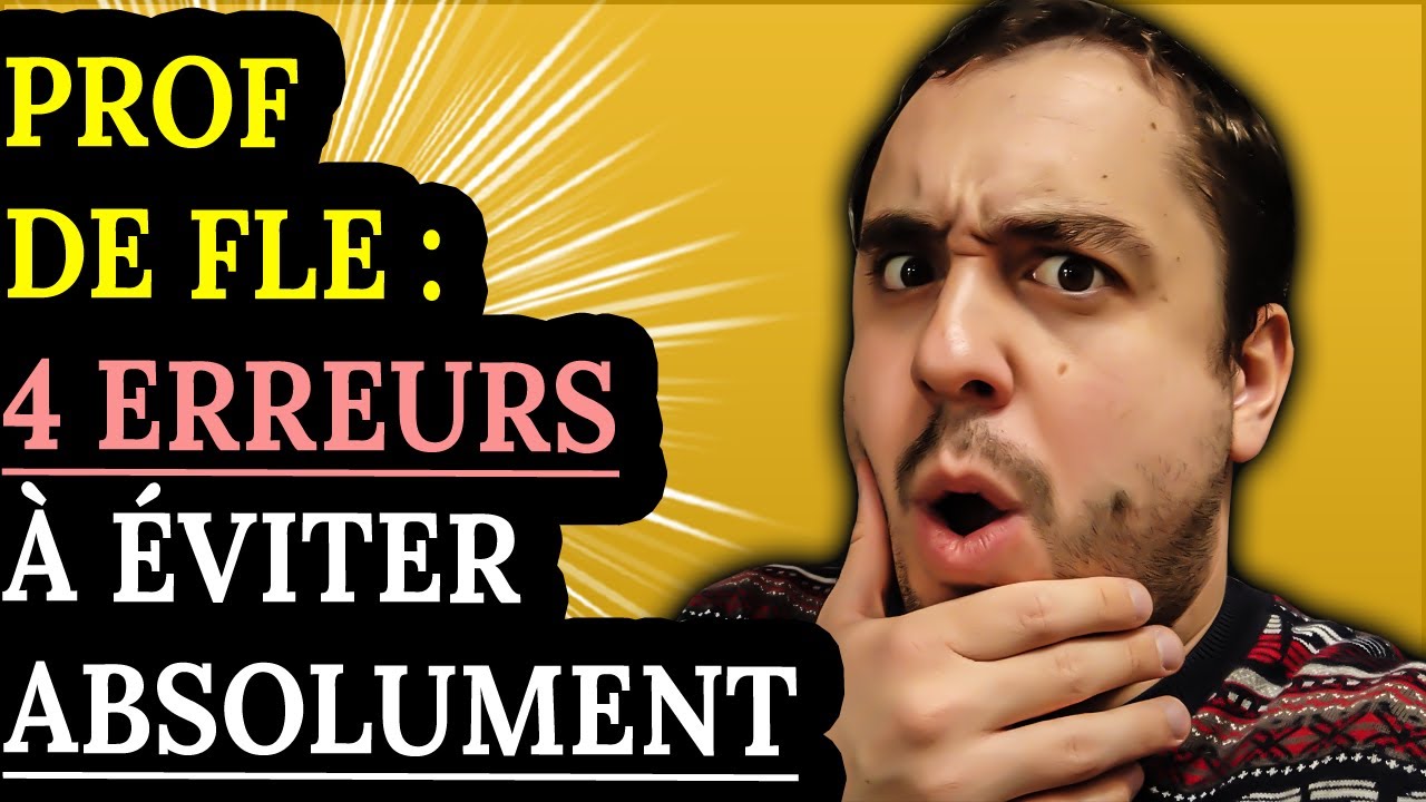 Prof de FLE d&eacute;butant : Les 4 ERREURS &agrave; &eacute;viter !